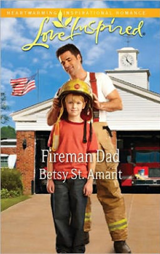 Fireman Dad by Author Betsy St. Amant Haddox