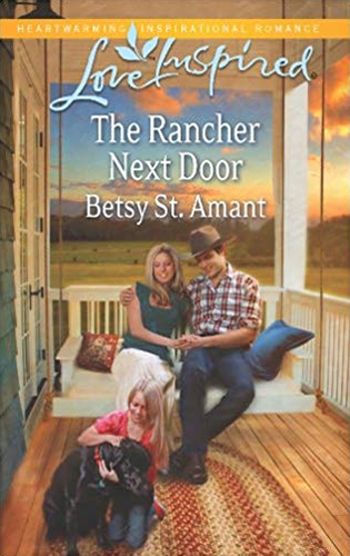 The Rancher Next Door by Author Betsy St. Amant Haddox