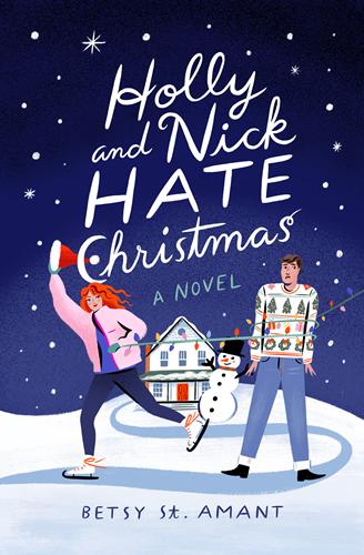 Holly and Nick Hate Christmas by author Betsy St. Amant